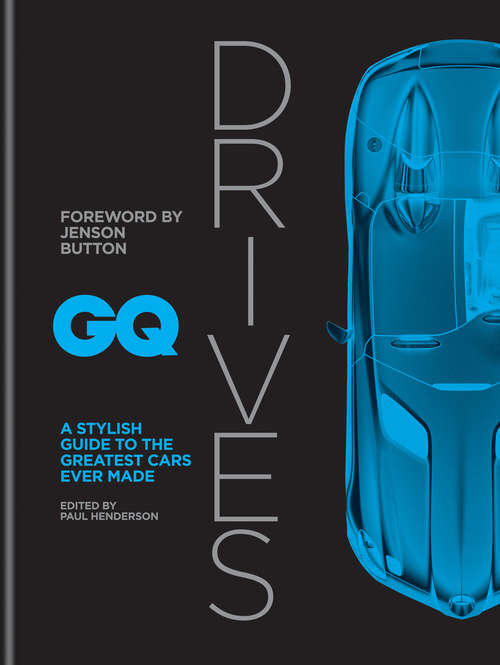 GQ Drives: A Stylish Guide to the Greatest Cars Ever Made