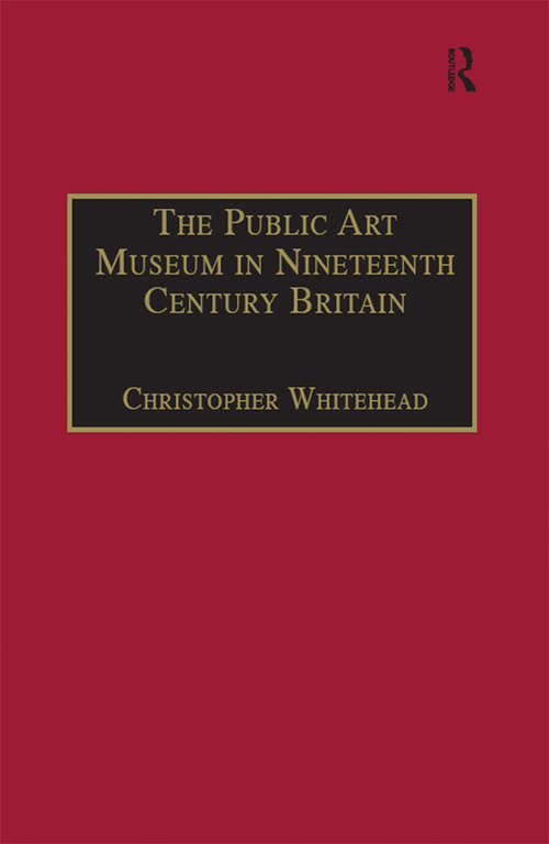 The Public Art Museum in Nineteenth Century Britain: The Development of the National Gallery (Perspectives on Collecting)