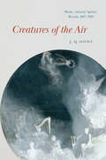 Creatures of the Air: Music, Atlantic Spirits, Breath, 1817–1913 (New Material Histories of Music)