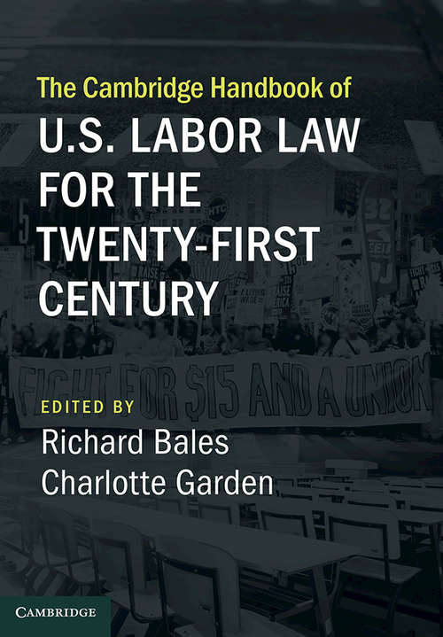 The Cambridge Handbook of U.S. Labor Law for the Twenty-First Century (Cambridge Law Handbooks)