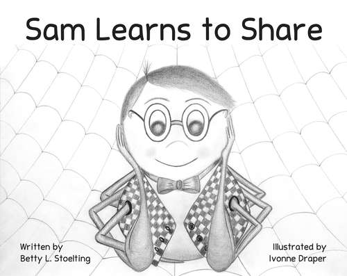 Book cover of Sam Learns to Share: The Joy of Giving and the Dignity of Receiving