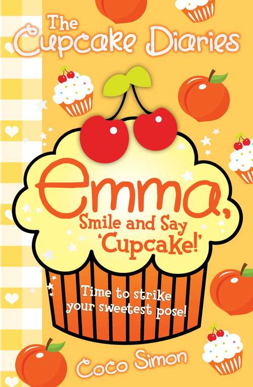 Book cover of The Cupcake Diaries: Emma, Smile and Say 'Cupcake!'