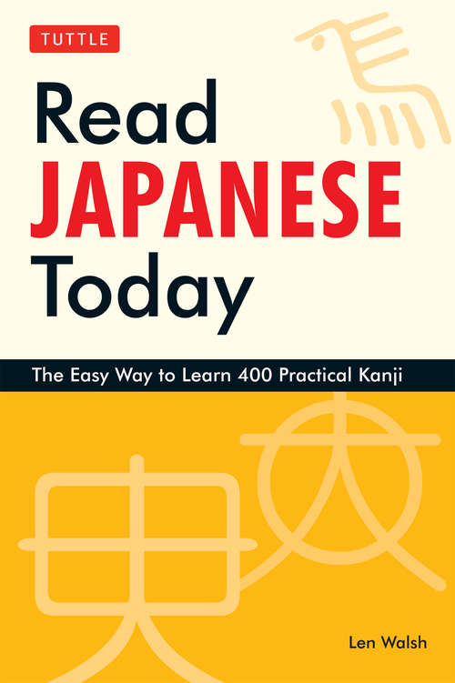 Book cover of Read Japanese Today: The Easy Way to Learn 400 Practical Kanji