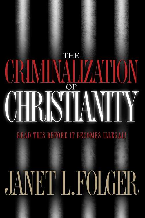 Book cover of The Criminalization of Christianity