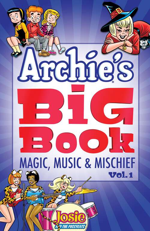Book cover of Archie's Big Book Vol. 1: Magic, Music & Mischief