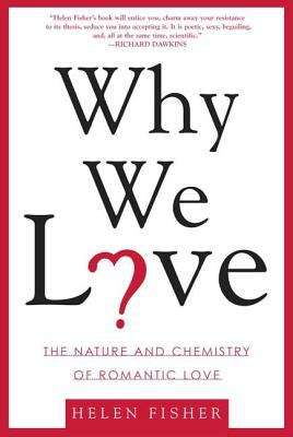 Book cover of Why We Love: The Nature And Chemistry Of Romantic Love