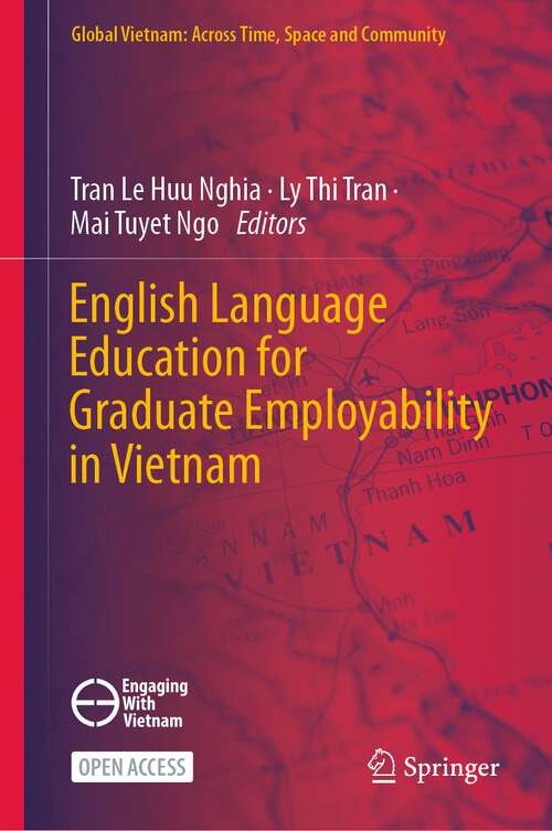 Book cover of English Language Education for Graduate Employability in Vietnam (1st ed. 2024) (Global Vietnam: Across Time, Space and Community)