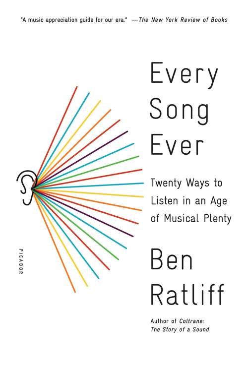 Book cover of Every Song Ever: Twenty Ways to Listen in an Age of Musical Plenty, First edition