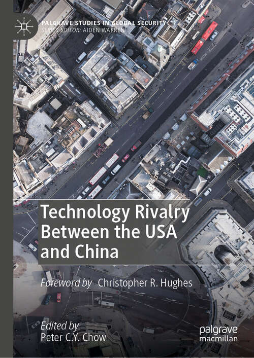 Book cover of Technology Rivalry Between the USA and China (Palgrave Studies in Global Security)