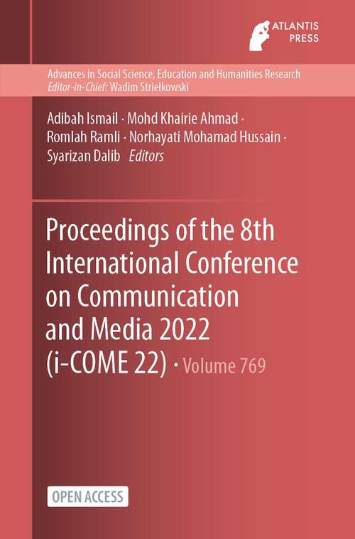 Book cover of Proceedings of the 8th International Conference on Communication and Media 2022 (1st ed. 2023) (Advances in Social Science, Education and Humanities Research #769)