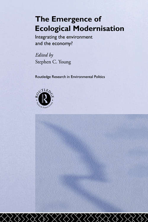 Book cover of The Emergence of Ecological Modernisation: Integrating the Environment and the Economy? (Environmental Politics #1)