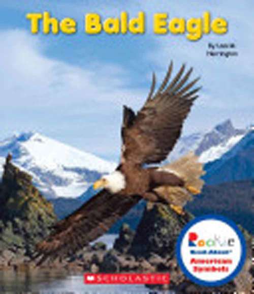Book cover of The Bald Eagle (Rookie Read-About American Symbols)