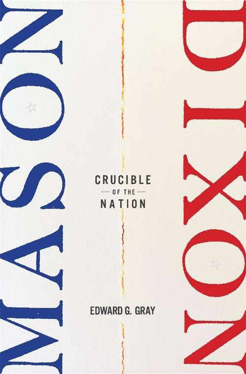Book cover of Mason-Dixon: Crucible of the Nation