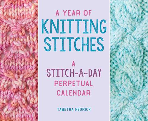 Book cover of Year of Knitting Stitches: A Stitch-a-Day Perpetual Calendar