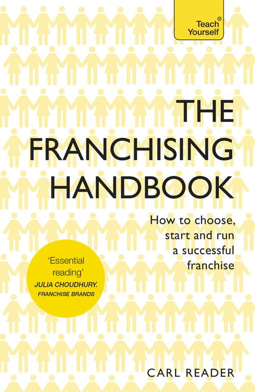 Book cover of The Franchising Handbook: How to Choose, Start and Run a Successful Franchise