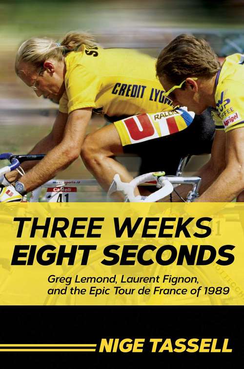 Book cover of Three Weeks, Eight Seconds: Greg Lemond, Laurent Fignon, And The Epic Tour De France Of 1989