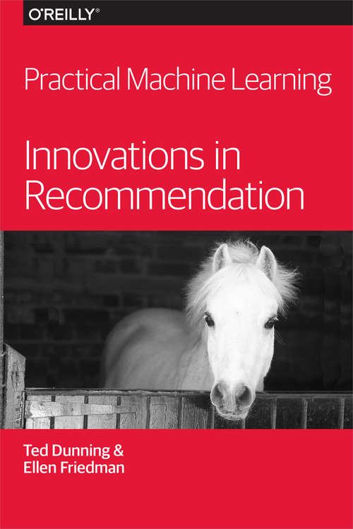 Book cover of Practical Machine Learning: Innovations in Recommendation