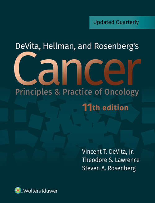 DeVita, Hellman, and Rosenberg's Cancer: Principles And Practice Of Oncology