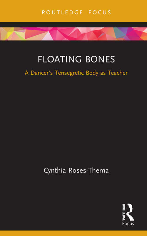 Book cover of Floating Bones: A Dancer's Tensegretic Body as Teacher