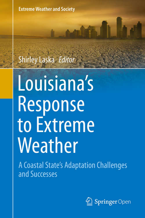 Louisiana's Response to Extreme Weather: A Coastal State's Adaptation Challenges and Successes (Extreme Weather and Society)
