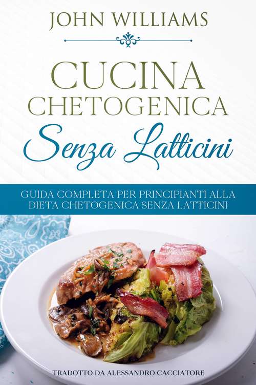 Book cover of Cucina Chetogenica senza Latticini