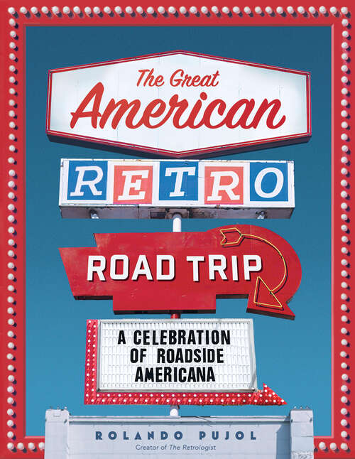 Book cover of The Great American Retro Road Trip: A Celebration of Roadside Americana