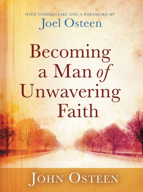 Becoming a Man of Unwavering Faith: With Commentary And A Foreword From Joel Osteen (Playaway Adult Nonfiction Ser.)