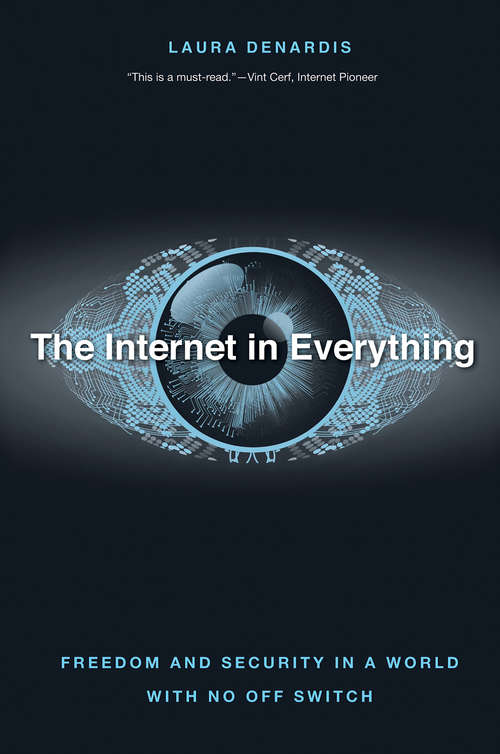 Book cover of The Internet in Everything: Freedom and Security in a World with No Off Switch
