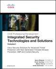 Integrated Security Technologies And Solutions -: Cisco Security Solutions for Advanced Threat Protection with Next Generation Firewall, Intrusion Prevention, AMP, and Content Security