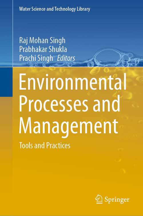 Environmental Processes and Management: Tools and Practices (Water Science and Technology Library #91)
