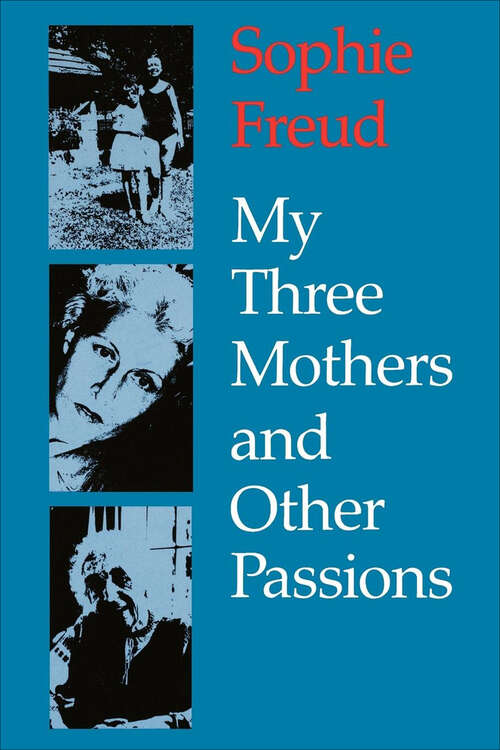Book cover of My Three Mothers and Other Passions