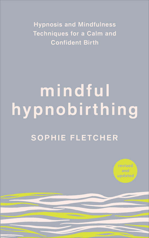 Book cover of Mindful Hypnobirthing: Hypnosis and Mindfulness Techniques for a Calm and Confident Birth