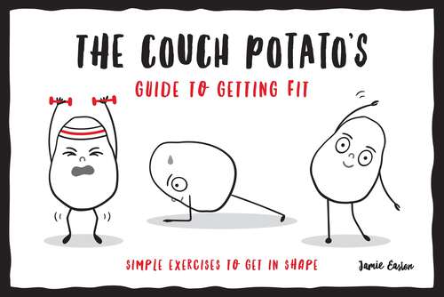 The Couch Potato’s Guide to Staying Fit: Simple Exercises to Get in Shape