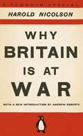 Why Britain is at War: With a New Introduction by Andrew Roberts