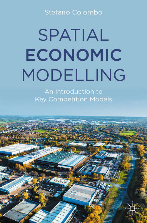 Book cover of Spatial Economic Modelling: An Introduction to Key Competition Models
