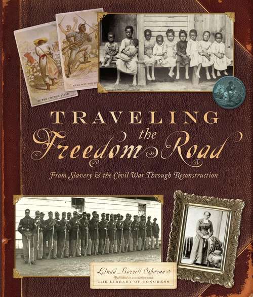 Traveling the Freedom Road: From Slavery and the Civil War Through Reconstruction