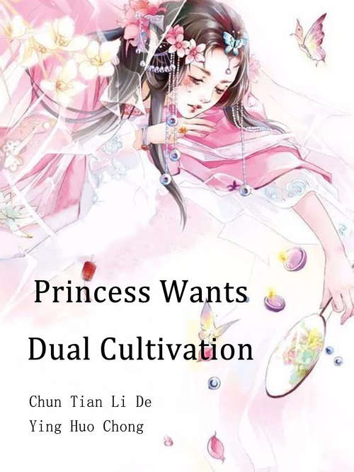 Princess Wants Dual Cultivation: Volume 3 (Volume 3 #3)