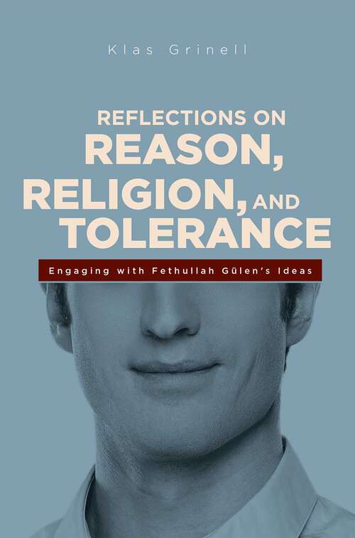 Book cover of Reflections on Reason, Religion, and Tolerance: Engaging with Fethullah Gulen's Ideas
