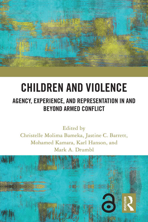 Book cover of Children and Violence: Agency, Experience, and Representation in and beyond Armed Conflict (1)