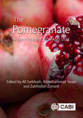 The Pomegranate: Botany, Production and Uses (Botany, Production and Uses)