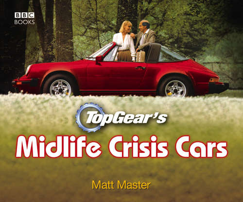 Book cover of Top Gear's Midlife Crisis Cars