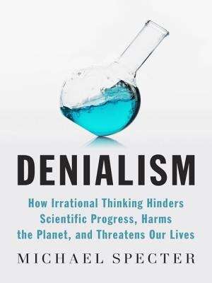 Book cover of Denialism: How Irrational Thinking Harms the Planet and Threatens Our Lives