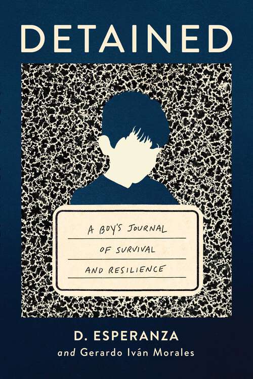 Book cover of Detained: A boy's journal of survival and resilience