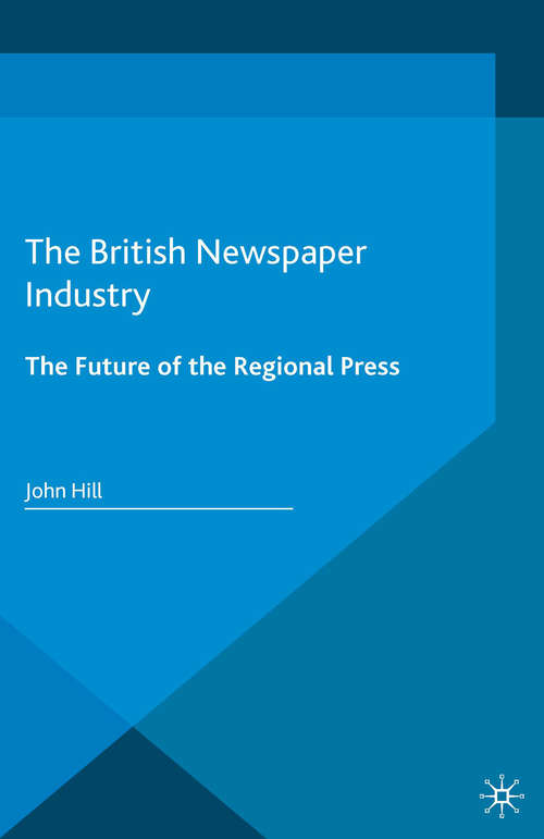 The British Newspaper Industry: The Future of the Regional Press