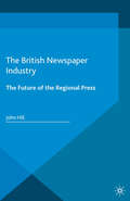 The British Newspaper Industry: The Future of the Regional Press