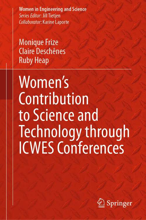 Book cover of Women’s Contribution to Science and Technology through ICWES Conferences (1st ed. 2024) (Women in Engineering and Science)