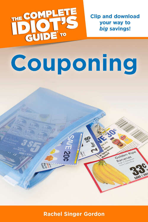 Book cover of The Complete Idiot's Guide to Couponing: Clip and Download Your Way to Big Savings!
