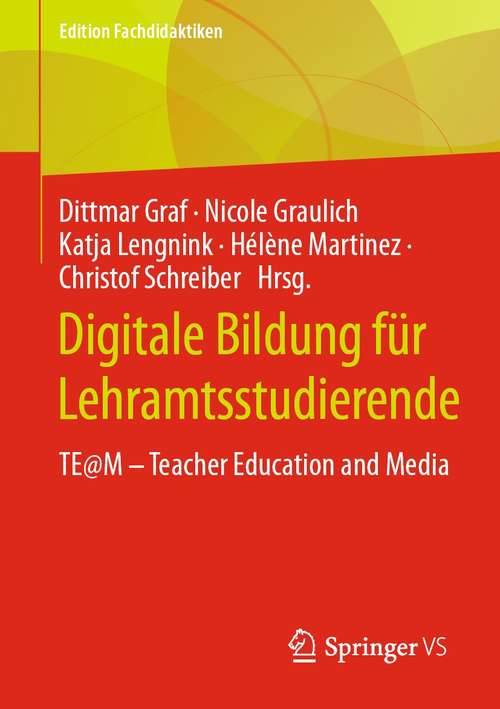 Book cover of Digitale Bildung für Lehramtsstudierende: TE@M ‒ Teacher Education and Media (1. Aufl. 2021) (Edition Fachdidaktiken)