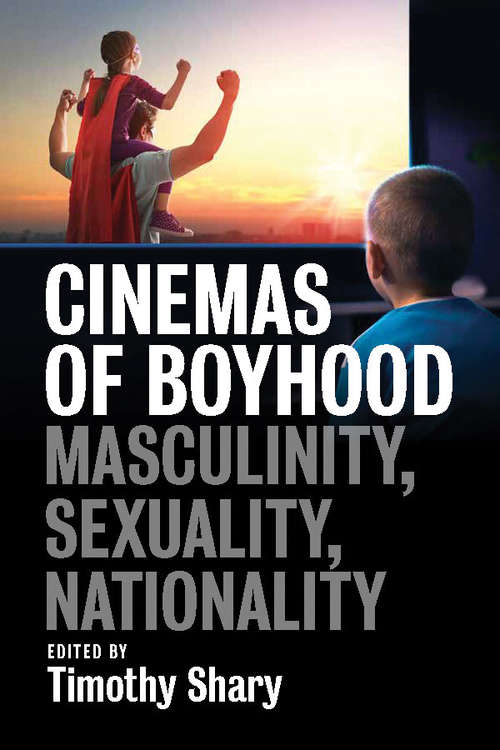 Book cover of Cinemas of Boyhood: Masculinity, Sexuality, Nationality