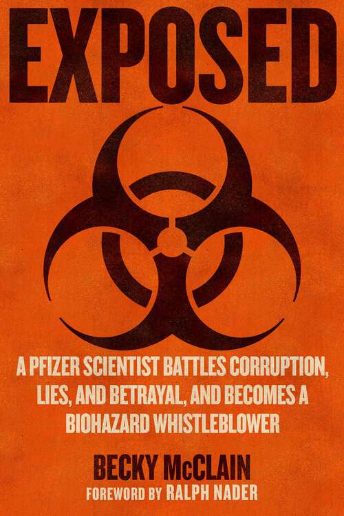 Book cover of Exposed: A Pfizer Scientist Battles Corruption, Lies, and Betrayal, and Becomes a Biohazard Whistleblower